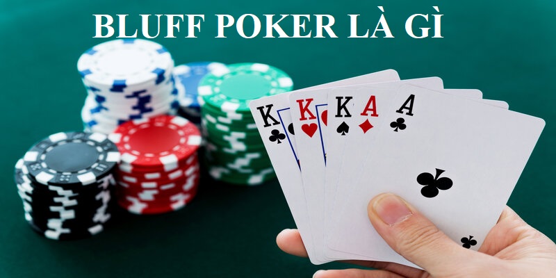 Bluff trong poker là gì - Chiến thuật chơi?